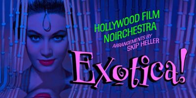Jazzville Presents Hollywood Film Noirchestra: Exotica!