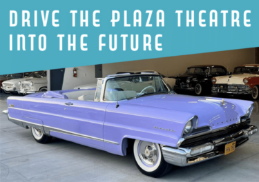 “Drive the Plaza Theatre Into the Future” Event