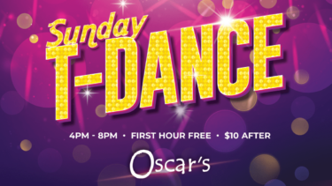 Promotional graphic for "Sunday T-DANCE" with bold, illuminated yellow text on a purple background with sparkles. Event details include "4PM - 8PM" and "FIRST HOUR FREE • $10 AFTER" at the bottom. The word "Oscar’s" appears in white cursive font at the lower right corner.