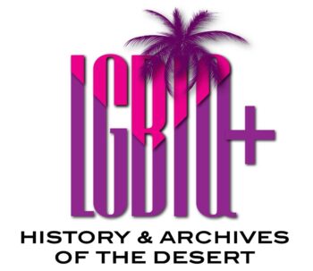 LGBTQ History & Archives of the Desert